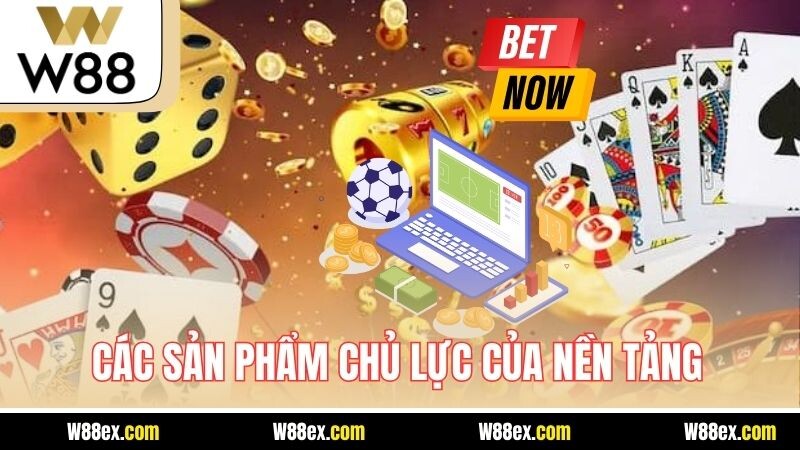 Các sản phẩm chủ lực của nền tảng