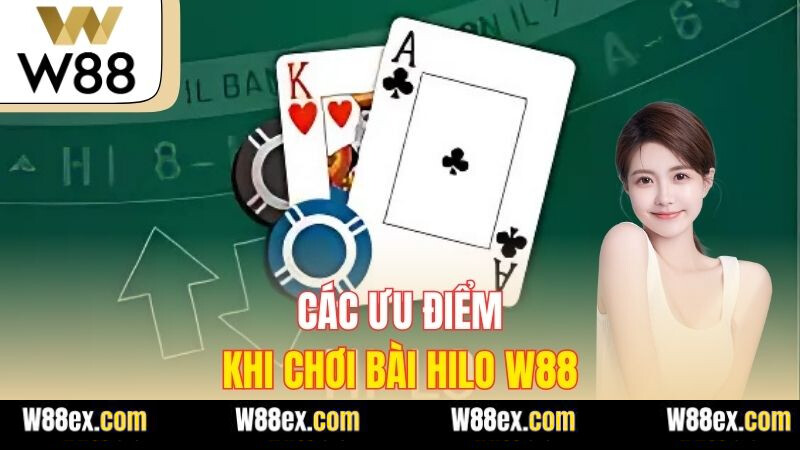 Các ưu điểm khi chơi bài Hilo W88